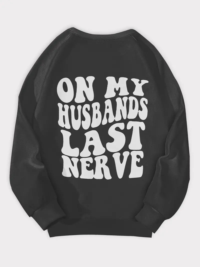 Womens "On My Husbands Last Nerve" Sweatshirt