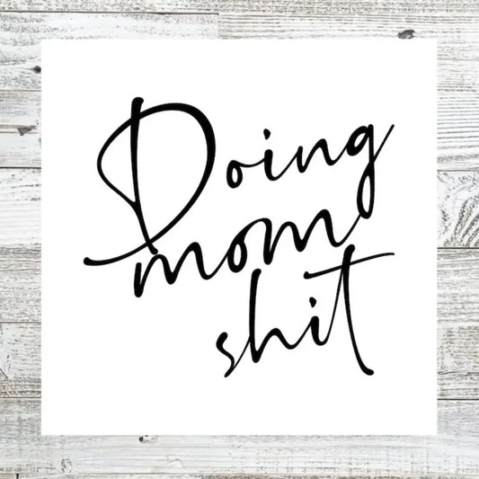 "Doing Mom Sh*t" Decal / Sticker