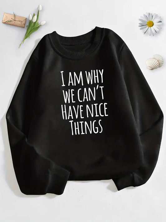 Kids "I Am Why We Can't Have Nice Things" Sweatshirt
