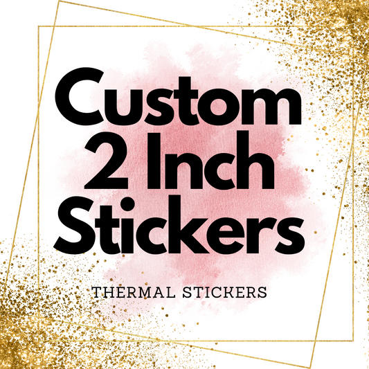 Custom 2 Inch Thermal Stickers - Circle/Square