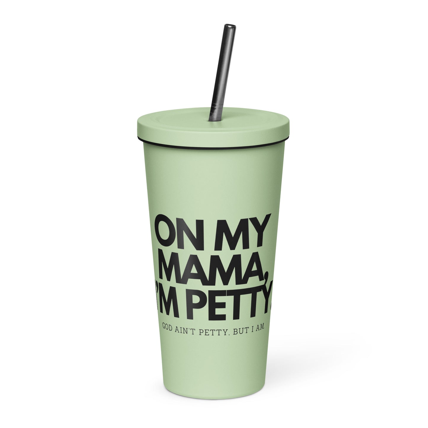 Insulated tumbler with a straw - ON MY MAMA!