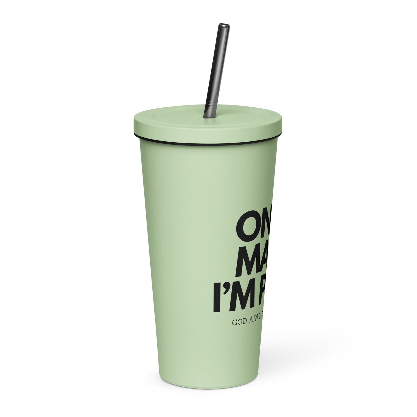 Insulated tumbler with a straw - ON MY MAMA!