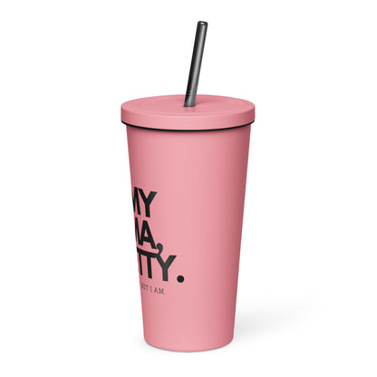 Insulated tumbler with a straw - ON MY MAMA!