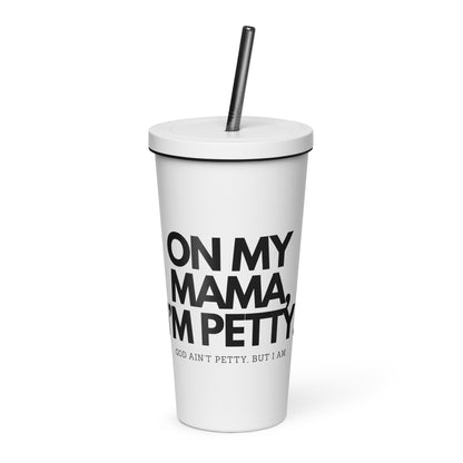 Insulated tumbler with a straw - ON MY MAMA!