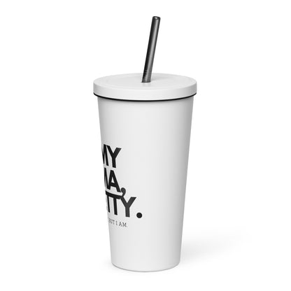 Insulated tumbler with a straw - ON MY MAMA!