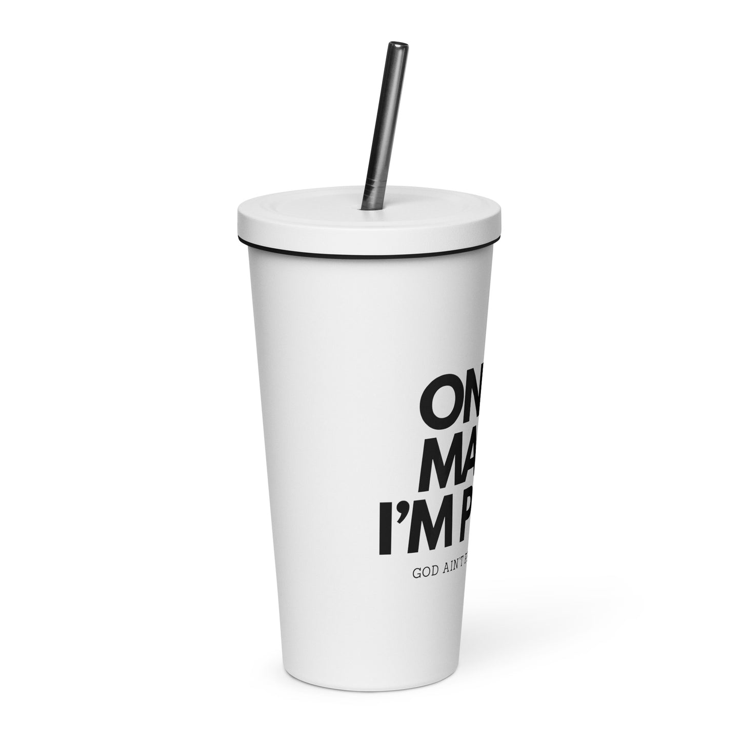 Insulated tumbler with a straw - ON MY MAMA!