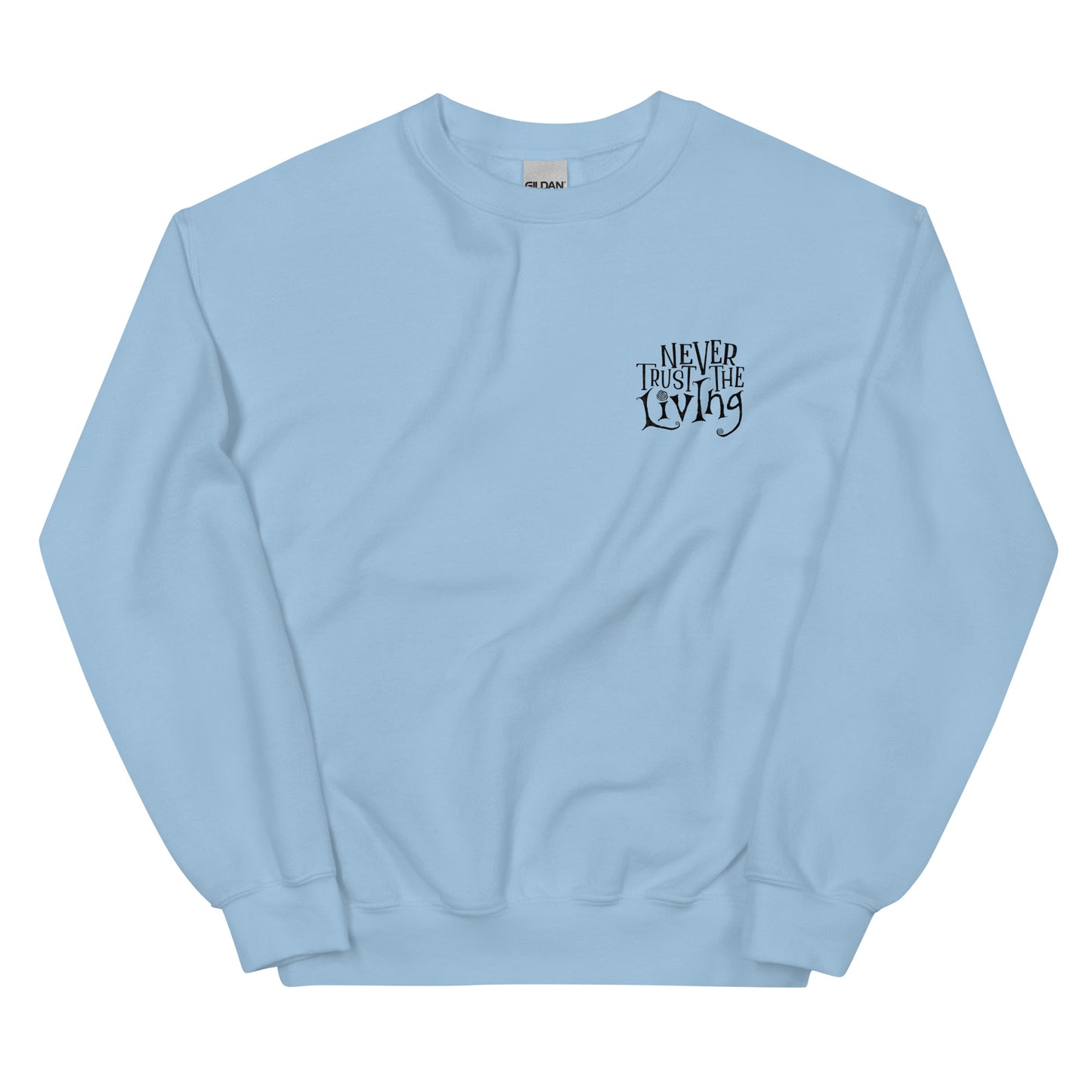 Unisex Sweatshirt - Never Trust the Living