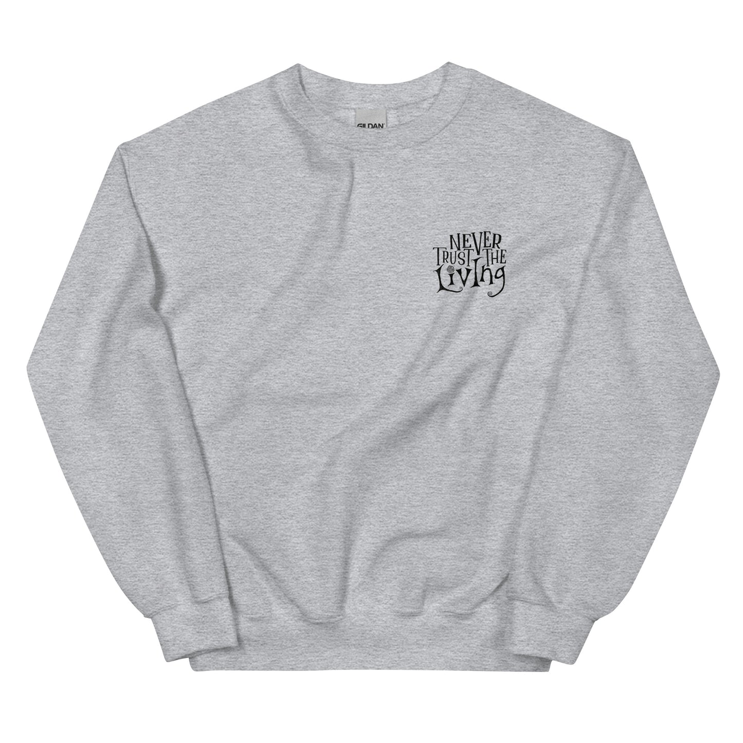 Unisex Sweatshirt - Never Trust the Living